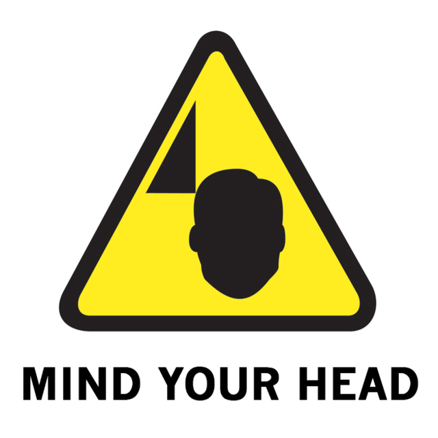 View Mind your head